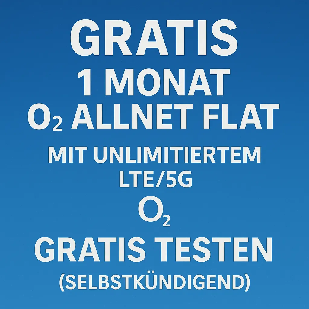 Gratis: 1 Monat O2 Allnet Flat mit unlimitierten LTE/5G Gratis testen (Selbstkündigend)