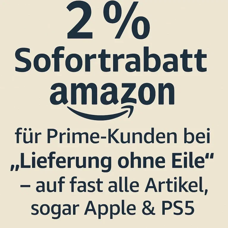2 % Sofortrabatt bei Amazon für Prime-Kunden bei „Lieferung ohne Eile“ – auf fast alle Artikel, sogar Apple & PS5