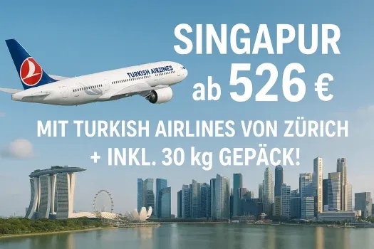 ✈️ Singapur ab 526 € mit Turkish Airlines von Zürich – inkl. 30 kg Gepäck!