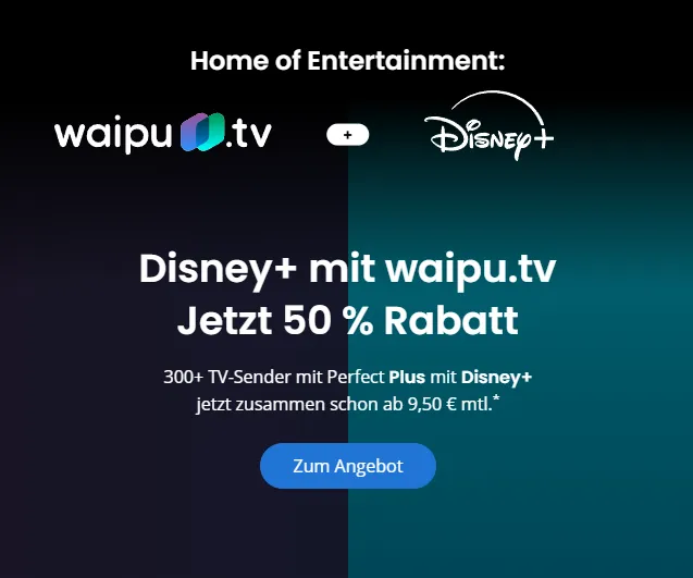 waipu tv & Disney+ ab  9,50€ mtl.