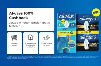 Always 100 % Cashback Aktion: Binden kaufen, Beleg hochladen, Geld zurück erhalten. Gültig bis Oktober 2026.