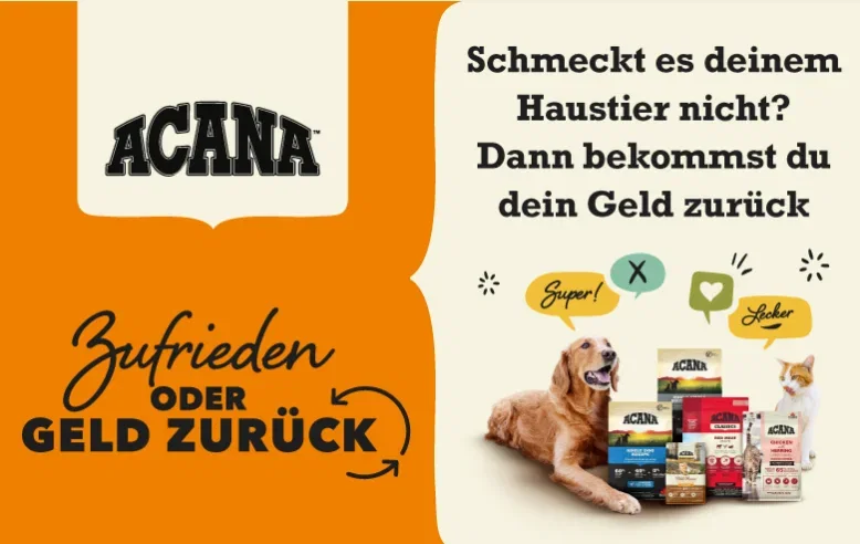 ACANA Zufriedenheitsgarantie – bis zu 40 € Kaufpreis zurück, wenn Euer Haustier das Futter nicht mag