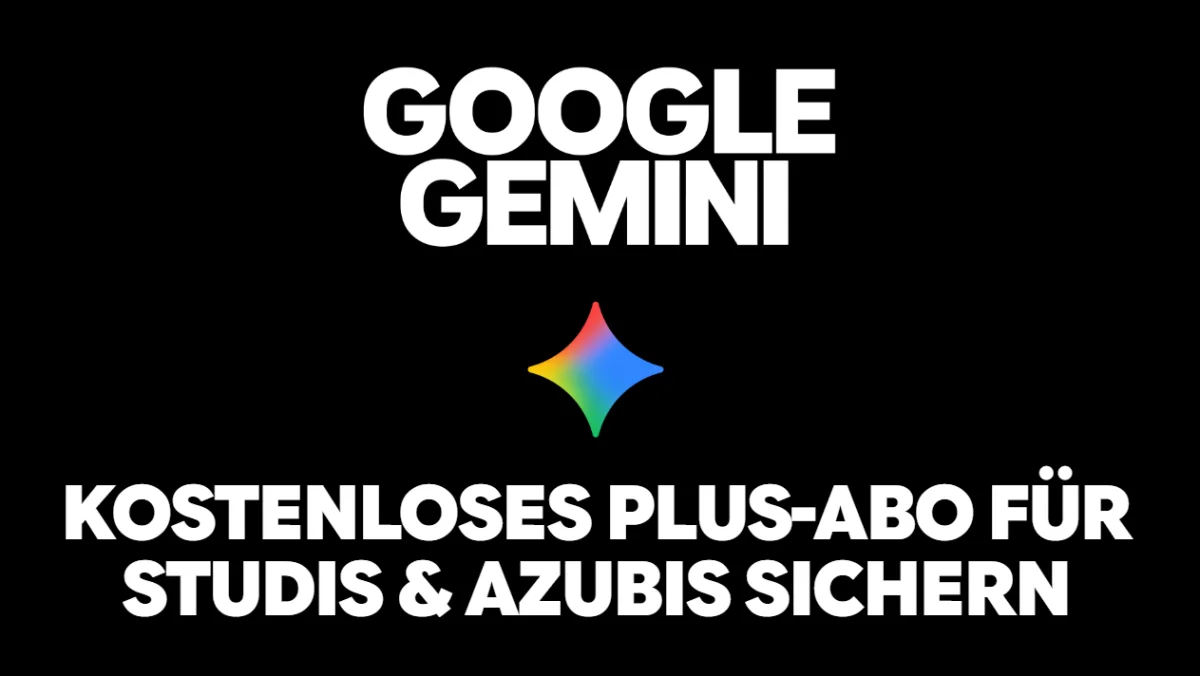 Google AI Plus 12 Monate kostenlos für Studenten & Azubis – 59,88 € sparen