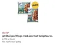 Gratis: ja! Chicken Wings Mild oder Hot 750 g ( REWE APP – 10,00 € MBW) statt 2,99 €