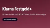 Klarna: Bis zu 3,80 % Zinsen p. A. auf Festgeld+ (ab 1 € Mindesteinlage, bis 500.000 €)