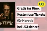 Kostenlose Tickets für Heretic bei UCI am 04.05.