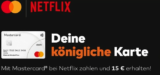 Netflix und Mastercard Aktion: 15€ Cashback für Neu- und Bestandskunden