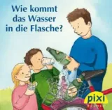 Gratis: Pixi-Buch „Wie kommt das Wasser in die Flasche?“