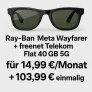 freenet: Ray-Ban Meta Wayfarer + freenet Telekom Flat 40 GB 5G + 50 GB Datendepot für 14,99 € / Monat + 103,99 € einmalig
