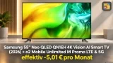 Samsung Tarife: Samsung 55″ Neo QLED QN1EH 4K Vision AI Smart TV (2026) + o2 Mobile Unlimited M Promo LTE & 5G für 29,99 € / Monat + 58,99 € einmalig