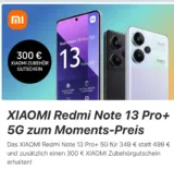 XIAOMI Redmi Note 13 Pro+ 5G (512GB) für 349€ + 300€ Gutschein für weiteren Einkauf [Magenta App]