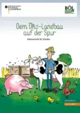 Gratis: Dem Ökolandbau auf der Spur – kostenloses Aktionsheft für Grundschüler 🌱📘