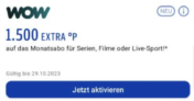 WOW Monatsabo 📺 (7,99 € bezahlen + 1.500 + 100 Basis Payback Punkte -Neukunden = 8,01 € Gewinn)